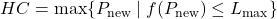  HC = \max \{ P_{\text{new}} \mid f(P_{\text{new}}) \leq L_{\text{max}} \} 