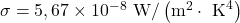 \sigma=5,67 \times 10^{-8} \mathrm{~W} /\left(\mathrm{m}^2 \cdot \mathrm{~K}^4\right)