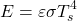 \[E=\varepsilon \sigma T_s^4\]